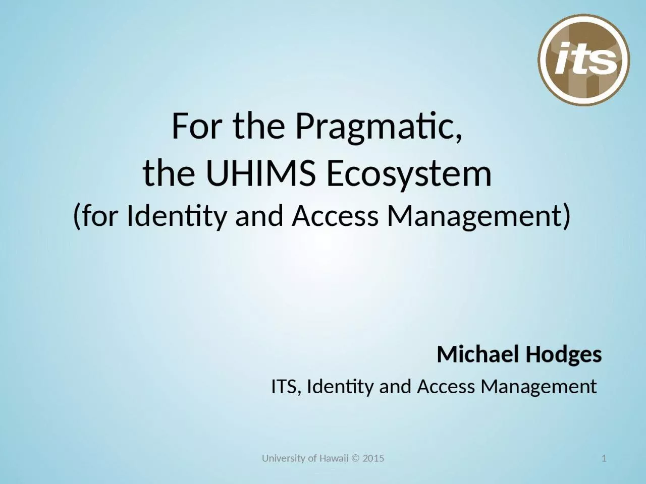 PPT-For the Pragmatic, the UHIMS Ecosystem (for Identity and Access Management)