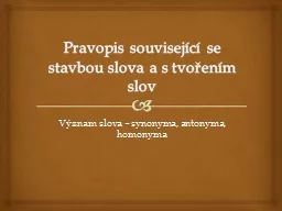 PPT-Pravopis související se stavbou slova a s tvořením slov