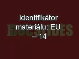 Identifikátor materiálu: EU – 14