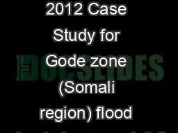 21 st  May 2012 Case Study for Gode zone (Somali region) flood due to heavy  rainfall