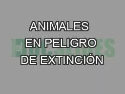 PPT-ANIMALES EN PELIGRO DE EXTINCIÓN