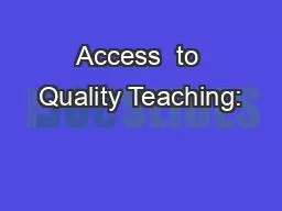 Access to Quality Teaching:  Myths, Facts, and Potential  Policy Solutions for the Future