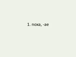 1. noxa, -ae