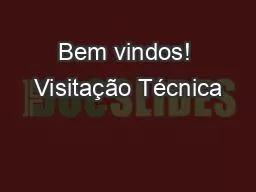 Bem vindos! Visitação Técnica