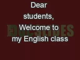 Dear students, Welcome to my English class