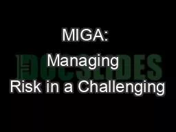 MIGA: Managing  Risk in a Challenging