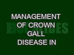 MANAGEMENT OF CROWN GALL DISEASE IN