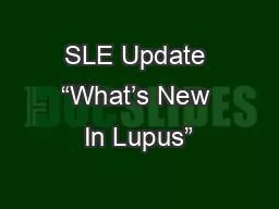 SLE Update “What’s New In Lupus”