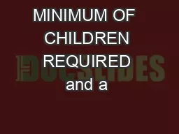 MINIMUM OF  CHILDREN REQUIRED and a 