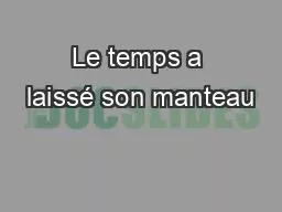 Le temps a laissé son manteau