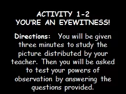 PPT-ACTIVITY 1-2 YOU’RE AN EYEWITNESS!