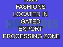 RIJA FASHIONS LOCATED IN GATED EXPORT PROCESSING ZONE