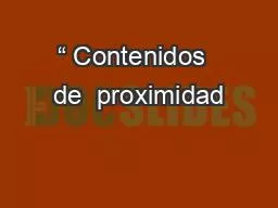 “ Contenidos  de  proximidad