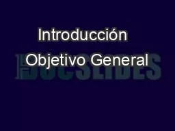 Introducción  Objetivo General