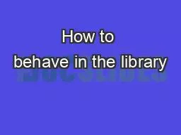 How to behave in the library