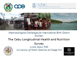 When Children Become Adults:  Methodological Challenges for International Birth Cohort Studies: The Cebu Longitudinal Health and Nutrition Survey Linda Adair, PhD University of North Carolina at Chapel Hill