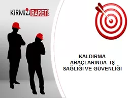 KALDIRMA ARAÇLARINDA İŞ SAĞLIĞI VE GÜVENLİĞİ