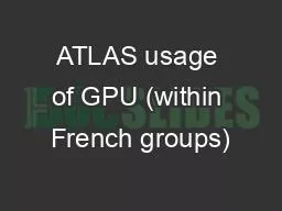 ATLAS usage of GPU (within French groups)
