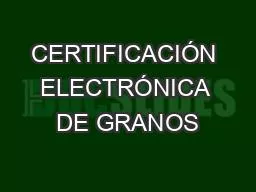 CERTIFICACIÓN ELECTRÓNICA DE GRANOS