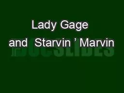 Lady Gage and  Starvin ’ Marvin