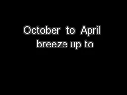 October  to  April  breeze up to