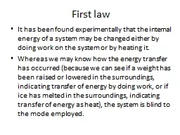 First law It has been found experimentally that the internal energy of a system may be