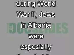 “…As elsewhere during World War II, Jews in Albania were especially targeted for destruction