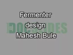 PPT-Fermenter design Mahesh Bule