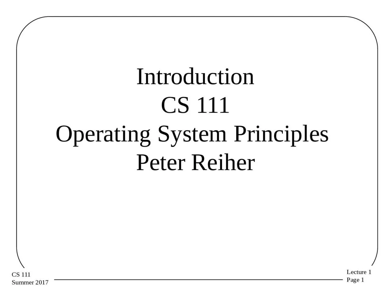 PPT-Introduction CS 111 Operating System Principles Peter Reiher