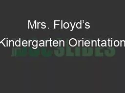 PPT-Mrs. Floyd’s Kindergarten Orientation