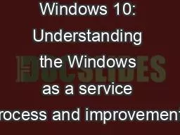 Servicing Windows 10: Understanding the Windows as a service process and improvements
