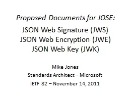 Proposed Documents for JOSE: JSON Web Signature (JWS) JSON Web Encryption (JWE) JSON Web