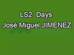 LS2  Days José Miguel JIMENEZ