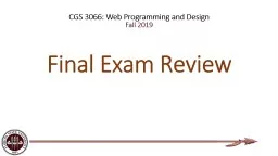 Final Exam Review CGS 3066: Web Programming and Design