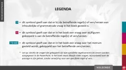 LEGENDA = 	dit symbool geeft aan dat er bij de betreffende regel(s) of vers/verzen een inhoudelijke