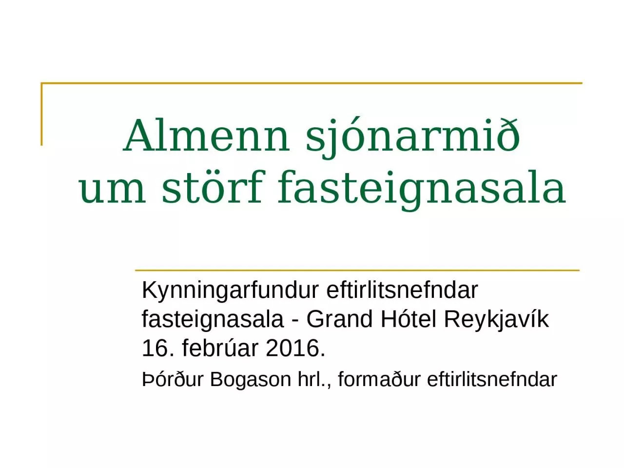 PPT-Almenn sj narmi um st rf fasteignasala