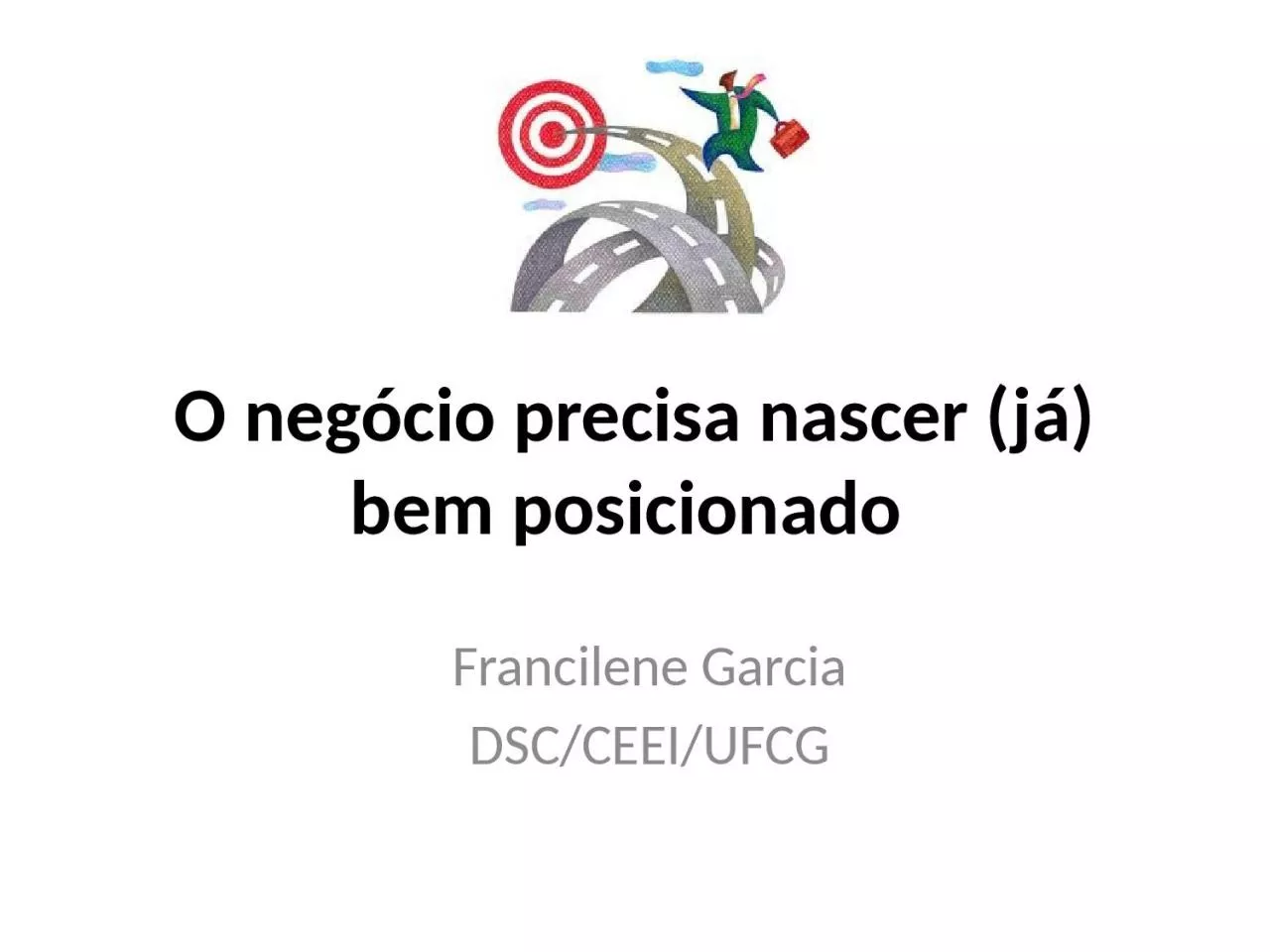 PPT-O neg cio precisa nascer (j ) bem posicionado