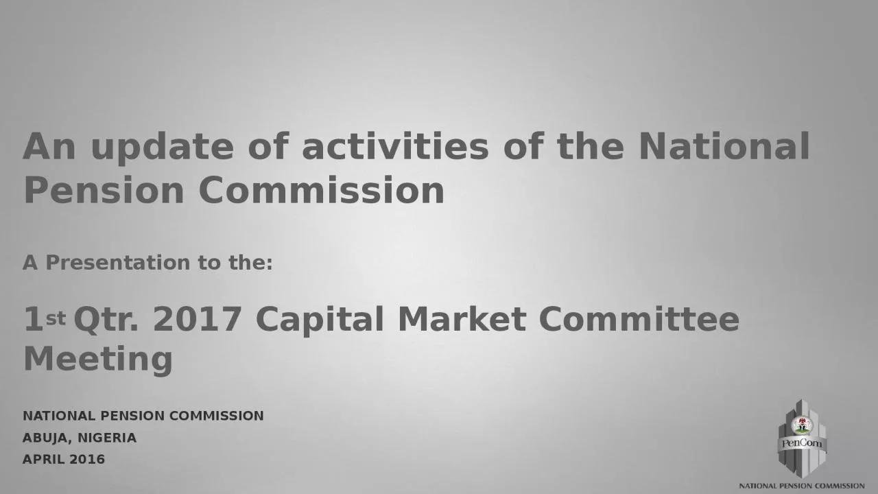 PPT-An update of activities of the National Pension Commission A Presentation to the: 1st