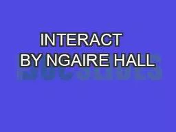 INTERACT   BY NGAIRE HALL