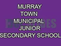 MURRAY TOWN  MUNICIPAL  JUNIOR SECONDARY SCHOOL