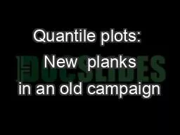 Quantile plots:  New  planks in an old campaign