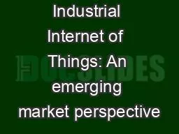 Industrial Internet of  Things: An emerging market perspective