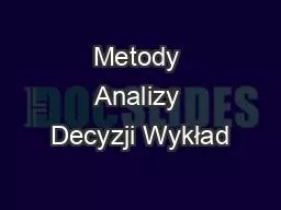 Metody Analizy Decyzji Wykład