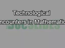 Technological Encounters in Mathematics