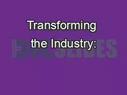 Transforming the Industry: