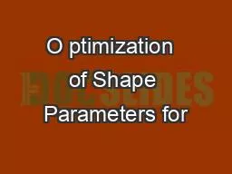 O ptimization  of Shape Parameters for