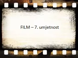 FILM  – 7. umjetnost Umjetnosti su: