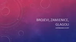 PPT-Brojevi, zamjenice, glagoli