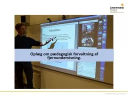 PPT-Oplæg om pædagogisk forvaltning af fjernundervisning.