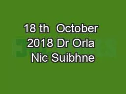 18 th  October 2018 Dr Orla Nic Suibhne